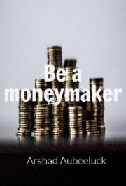 be a moneymaker | Be a Moneymaker