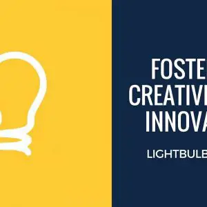 fostering creativity and innovation | Fostering Creativity And Innovation