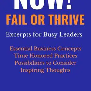 now fail or thrive excerpts for busy leaders | NOW! Fail or Thrive Excerpts for Busy Leaders